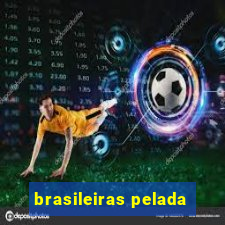 brasileiras pelada